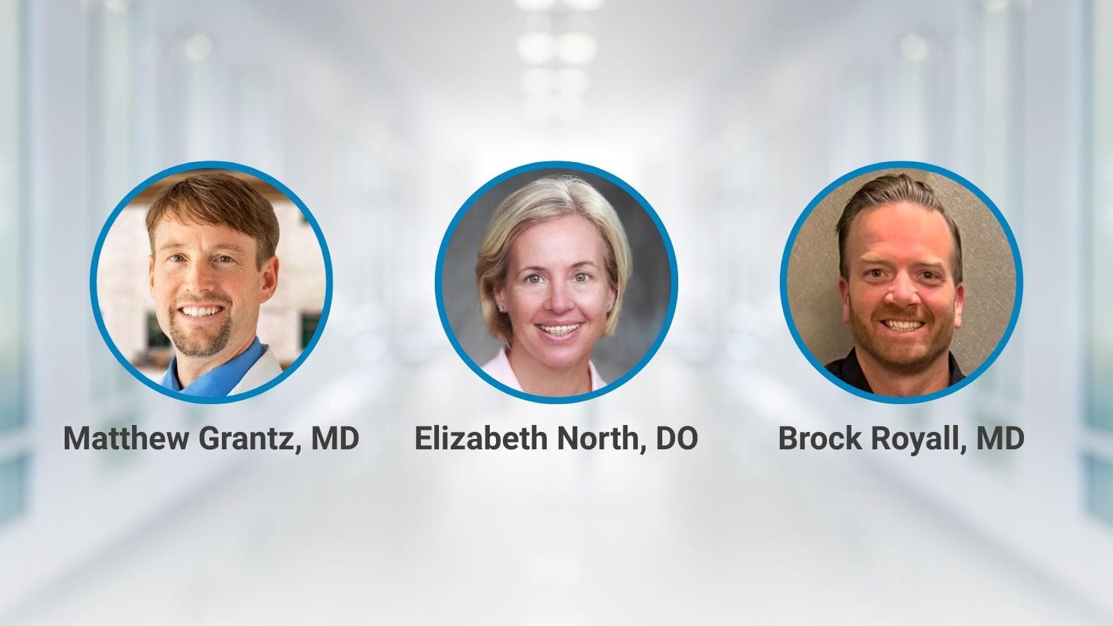 Graphic showing Drs. Matthew Grantz, Elizabeth North, and Brock Royall
